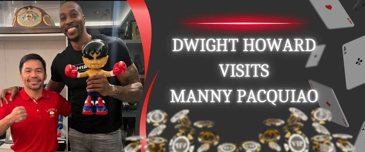 Dwight Howard Visits Manny Pacquiao
