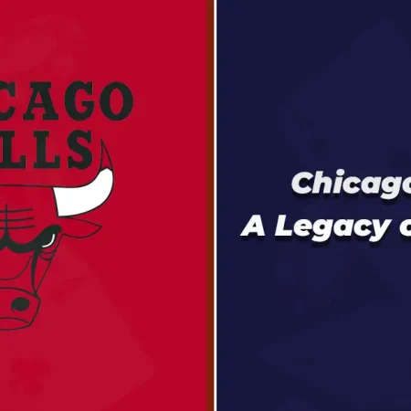 Chicago Bulls: A Legacy of Legends