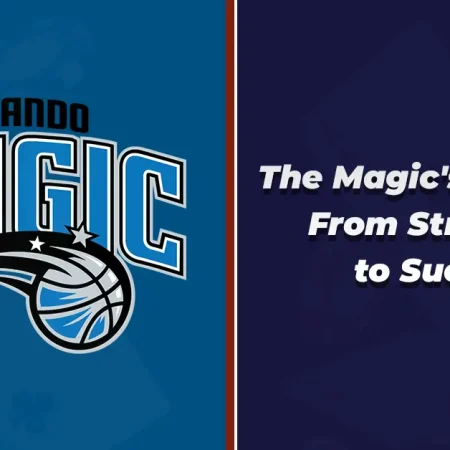 The Magic’s Journey: From Struggles to Success