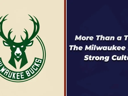 More Than a Team: The Milwaukee Bucks’ Strong Culture