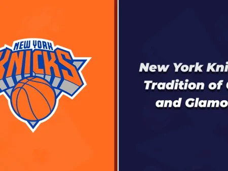 New York Knicks: Tradition of Grit and Glamour